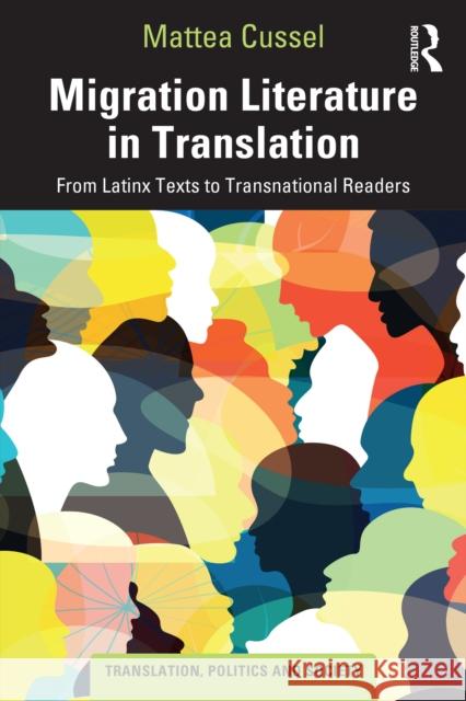 Migration Literature in Translation: From U.S. Latinx Texts to Transnational Readers Mattea Cussel 9781032800523 Routledge