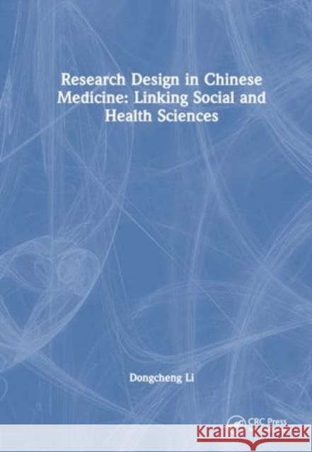 Research Design in Chinese Medicine: Linking Social and Health Sciences Dongcheng Li 9781032800691 CRC Press