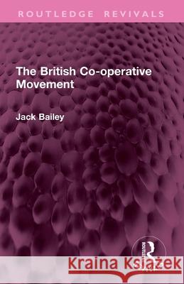 The British Co-Operative Movement Jack Bailey 9781032800844