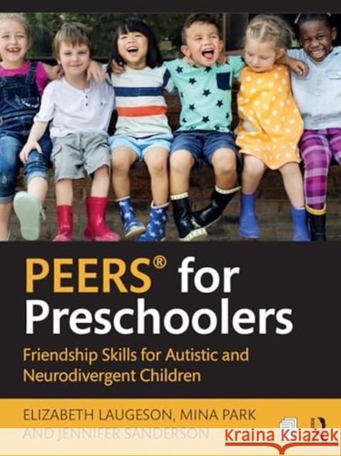 Peers(r) for Preschoolers: Friendship Skills for Autistic and Neurodivergent Children Elizabeth Laugeson Mina Park Jennifer Sanderson 9781032801391 Taylor & Francis Ltd