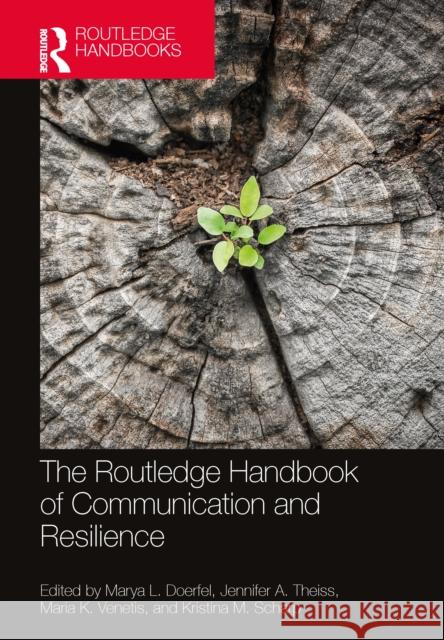 The Routledge Handbook of Communication and Resilience Marya L. Doerfel Jennifer A. Theiss Maria K. Venetis 9781032801537