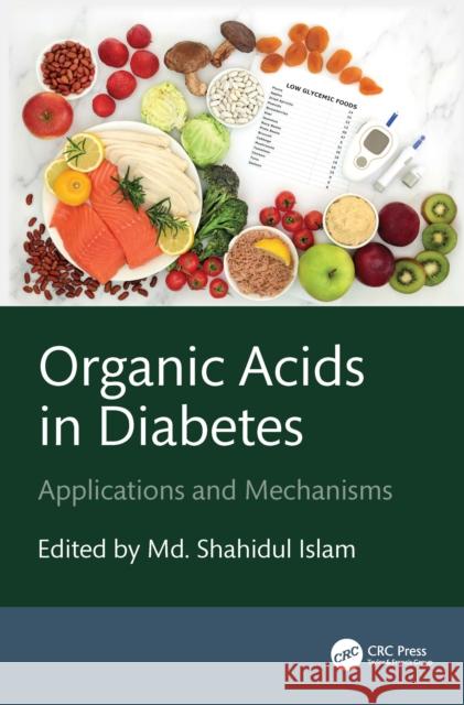 Organic Acids in Diabetes: Applications and Mechanisms MD Shahidul Islam 9781032801650