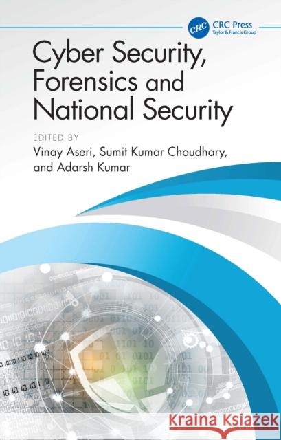 Cyber Security, Forensics and National Security Vinay Aseri Sumit Kumar Chowdhury Adarsh Kumar 9781032802374 CRC Press