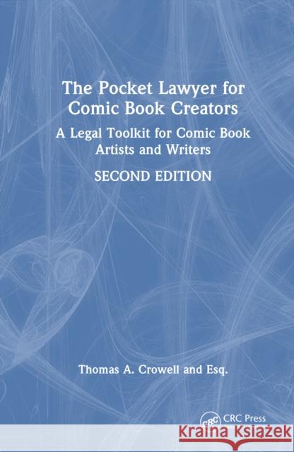 The Pocket Lawyer for Comic Book Creators: A Legal Toolkit for Comic Book Artists and Writers Esq., Thomas A. (Lawyer, USA) Crowell 9781032802480 CRC Press