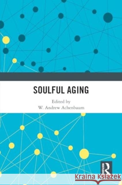 Soulful Aging W. Andrew Achenbaum 9781032802947