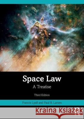 Space Law: A Treatise Francis Lyall Paul B. Larsen 9781032803395 Routledge