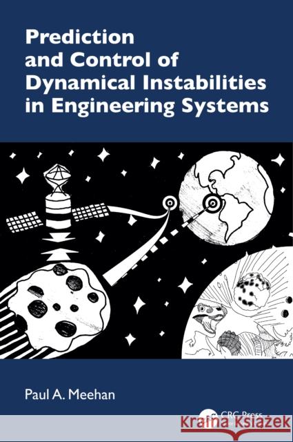 Prediction and Control of Dynamical Instabilities in Engineering Systems Paul A. (School of Mechanical & Mining Engineering, The University of Queensland) Meehan 9781032803449 CRC Press