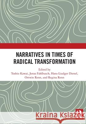 Narratives in Times of Radical Transformation Toshio Kawai Jonas Fahlbusch Hans-Liudger Dienel 9781032803982
