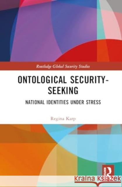 Ontological Security-Seeking Regina (Old Dominion University, USA) Karp 9781032804347 Taylor & Francis Ltd