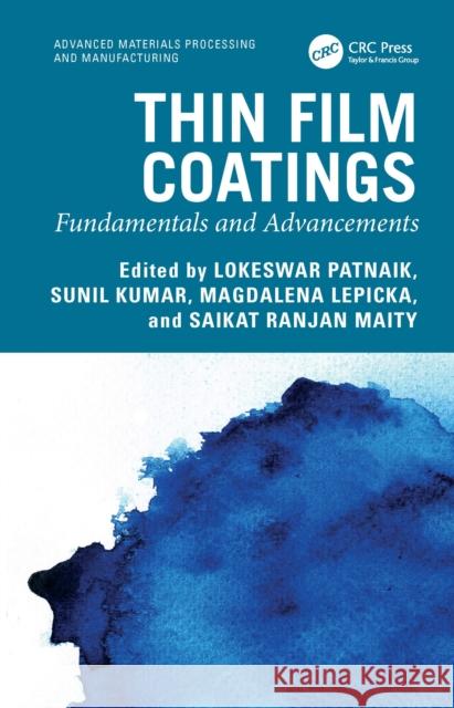 Thin Film Coatings: Fundamentals and Advancements Lokeswar Patnaik Sunil Kumar Magdalena Lepicka 9781032804507 CRC Press