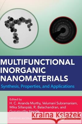 Multifunctional Inorganic Nanomaterials: Synthesis, Properties, and Applications H. C. Anand Velumani Subramaniam Mika Sillanpaa 9781032804569 CRC Press