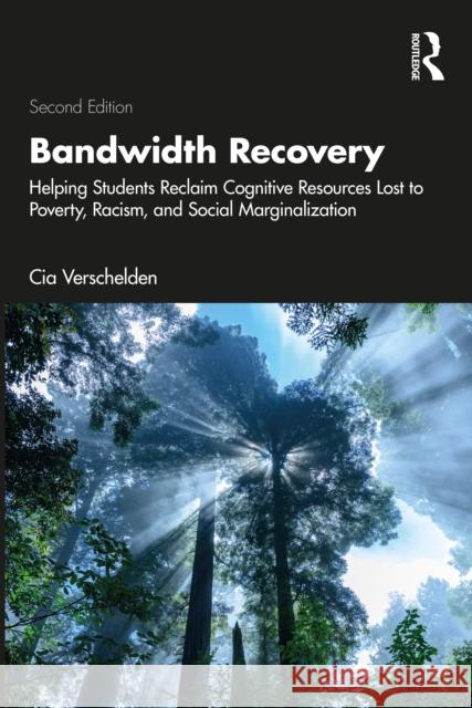 Bandwidth Recovery: Helping Students Reclaim Cognitive Resources Lost to Poverty, Racism, and Social Marginalization Cia Verschelden 9781032804774 Taylor & Francis Ltd