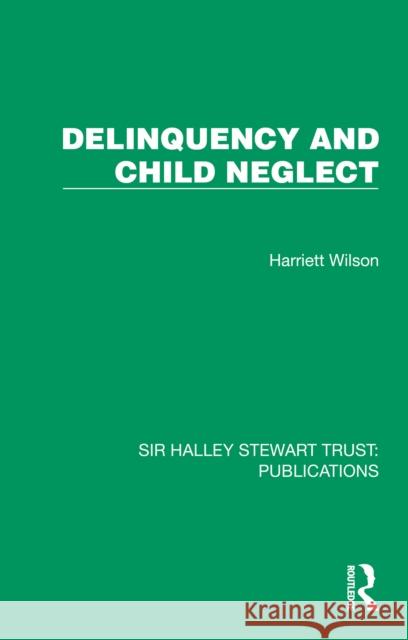 Delinquency and Child Neglect Harriett Wilson 9781032804880