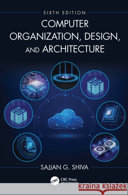 Computer Organization, Design and Architecture Sajjan G. Shiva 9781032805146 CRC Press