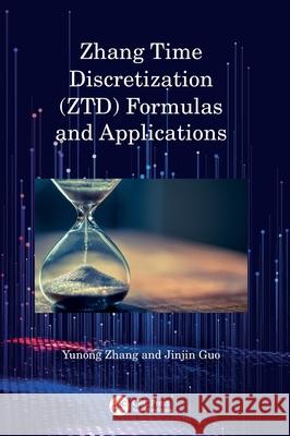 Zhang Time Discretization (Ztd) Formulas and Applications Yunong Zhang Jinjin Guo 9781032806242