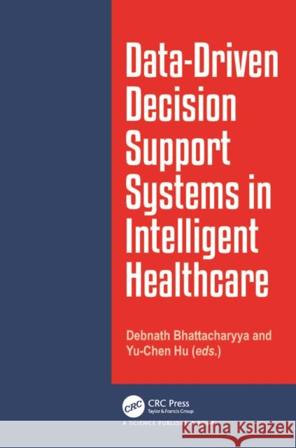Data-Driven Decision Support System in Intelligent Healthcare Yu-Chen Hu 9781032806273 CRC Press