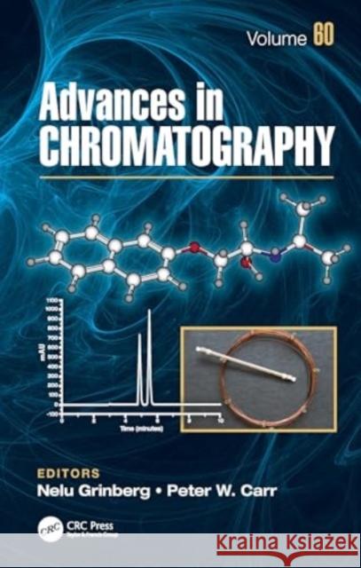 Advances in Chromatography: Volume 60 Nelu Grinberg Peter W. Carr 9781032806389 CRC Press