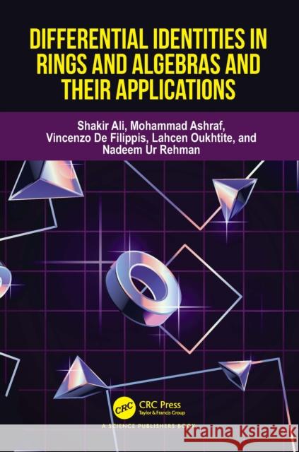 Differential Identities in Rings and Algebras and Their Applications Shakir Ali Ashraf                                   Vincenzo d 9781032811529 CRC Press