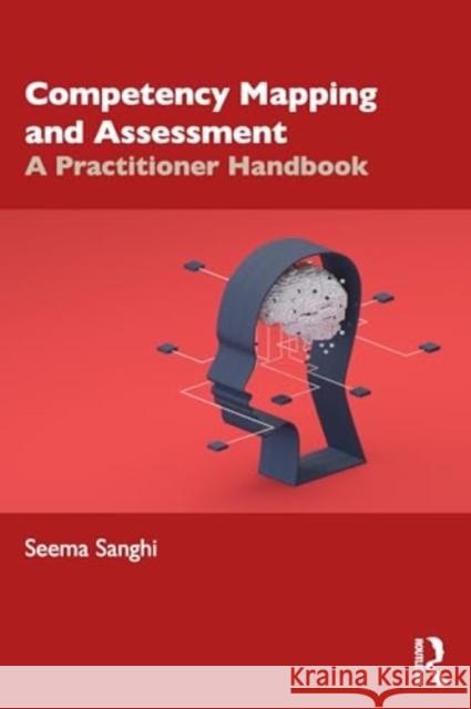 Competency Mapping and Assessment: A Practitioner Handbook Seema Sanghi 9781032811536 Taylor & Francis Ltd