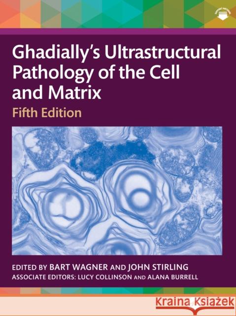 Ghadially’s Ultrastructural Pathology of the Cell and Matrix  9781032811895 Taylor & Francis Ltd