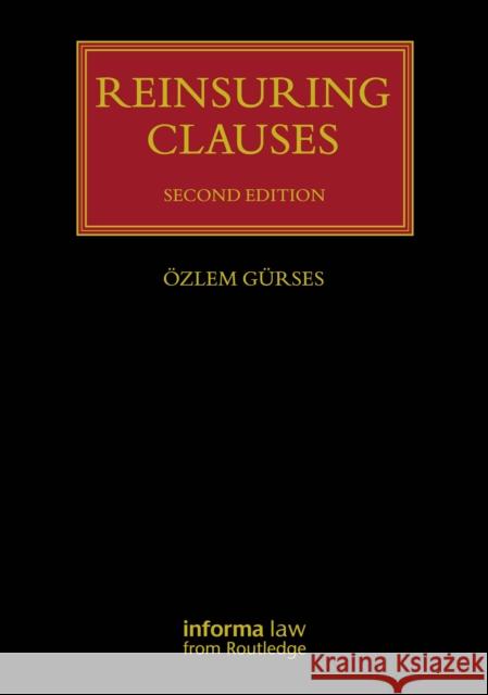 Reinsuring Clauses Ozlem (King's College London, UK) Gurses 9781032812021 Informa Law from Routledge