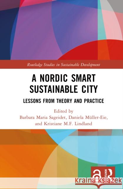 A Nordic Smart Sustainable City: Lessons from Theory and Practice Barbara Maria Sageidet Daniela M?ller-Eie Kristiane Lindland 9781032812113 Routledge