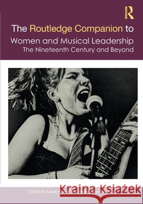 The Routledge Companion to Women and Musical Leadership  9781032812205 Taylor & Francis Ltd