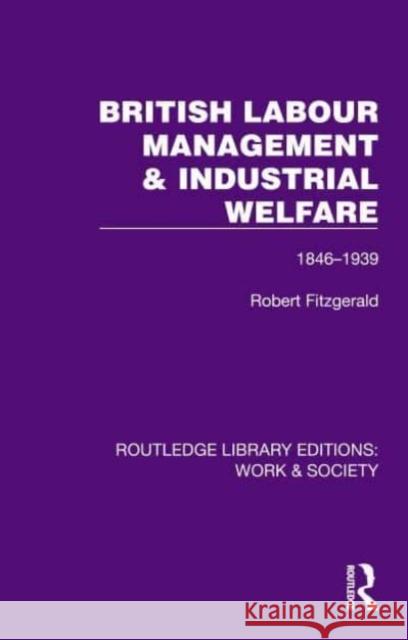 British Labour Management & Industrial Welfare: 1846-1939 Robert Fitzgerald 9781032812915