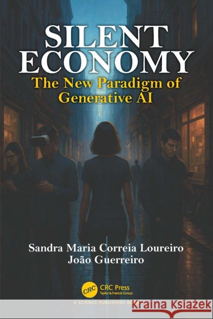 Silent Economy: The New Paradigm of Generative AI Joao Guerreiro 9781032813745 Taylor & Francis Ltd
