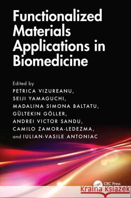 Functionalized Materials Applications in Biomedicine Petrica Vizureanu Seiji Yamaguchi Madalina Simona Baltatu 9781032813769 CRC Press