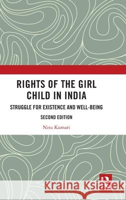 Rights of the Girl Child in India: Struggle for Existence and Well-Being Nitu Kumari 9781032814384 Routledge Chapman & Hall