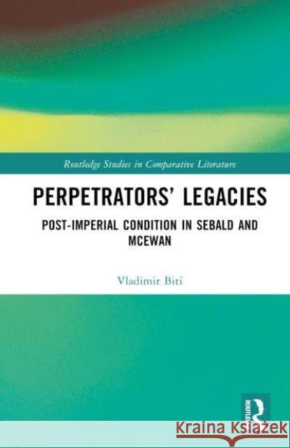 Perpetrators’ Legacies Vladimir Biti 9781032814438