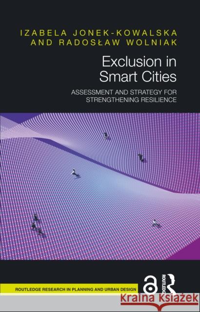 Exclusion in Smart Cities: Assessment and Strategy for Strengthening Resilience Izabela Jonek-Kowalska Radoslaw Wolniak 9781032814605 Routledge
