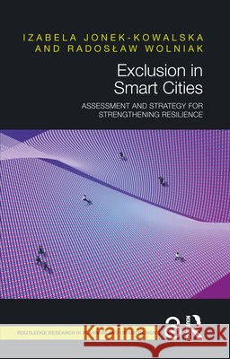 Exclusion in Smart Cities: Assessment and Strategy for Strengthening Resilience Wolniak, Radoslaw 9781032814650 Taylor & Francis Ltd