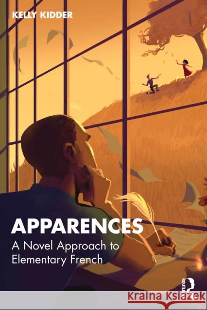 Apparences: A Novel Approach to Elementary French Kelly L. Kidder 9781032814728 Routledge