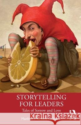 Storytelling for Leaders: Tales of Sorrow and Love Manfred F. R. Ket 9781032815619 Routledge