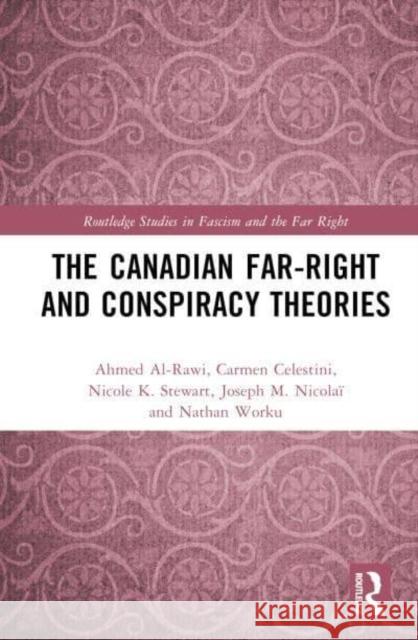 The Canadian Far-Right and Conspiracy Theories Nathan Worku 9781032815695 Taylor & Francis Ltd