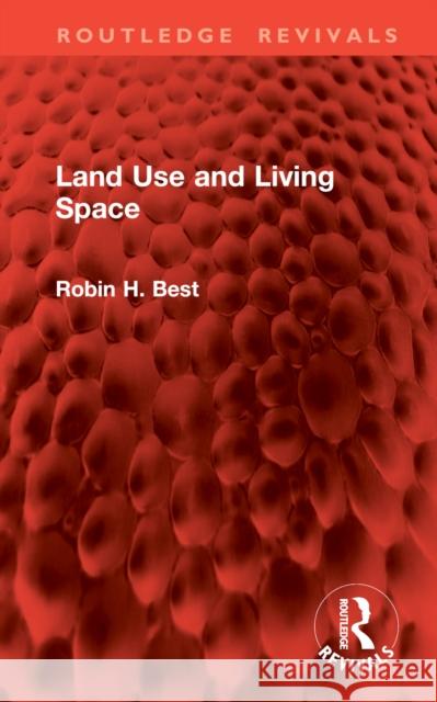 Land Use and Living Space Robin H. Best 9781032816142 Routledge