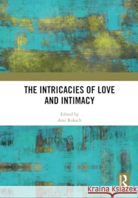 The Intricacies of Love and Intimacy Ami Rokach 9781032816180