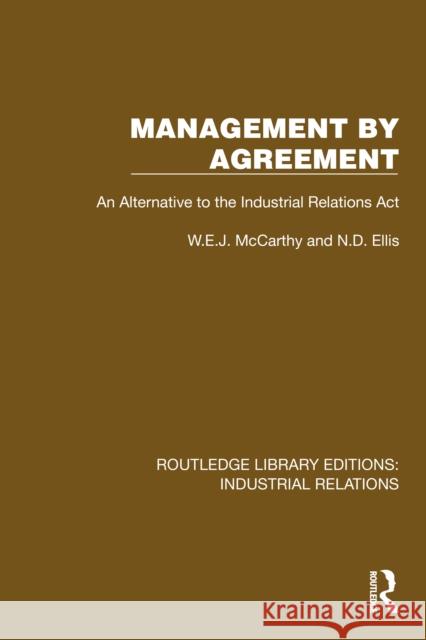 Management by Agreement: An Alternative to the Industrial Relations Act N.D. Ellis 9781032816395 Routledge