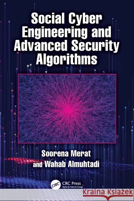 Social Cyber Engineering and Advanced Security Algorithms Soorena Merat Wehab Almuhtadi 9781032816449 CRC Press