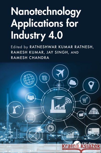 Nanotechnology Applications for Industry 4.0 Ratneshwar Kumar Ratnesh Ramesh Kumar Jay Singh 9781032816906 CRC Press
