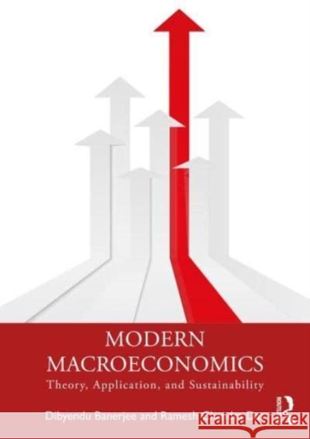 Modern Macroeconomics: Theory, Application, and Sustainability Dibyendu Banerjee Ramesh Chandra Das 9781032817361