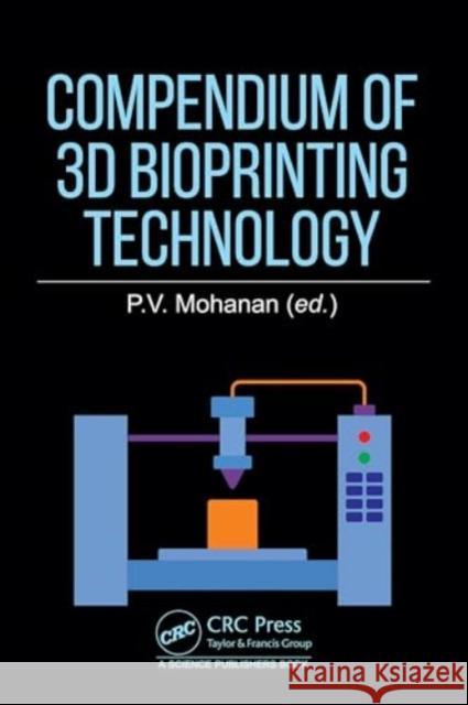 Compendium of 3D Bioprinting Technology P. V. Mohanan 9781032818337 CRC Press