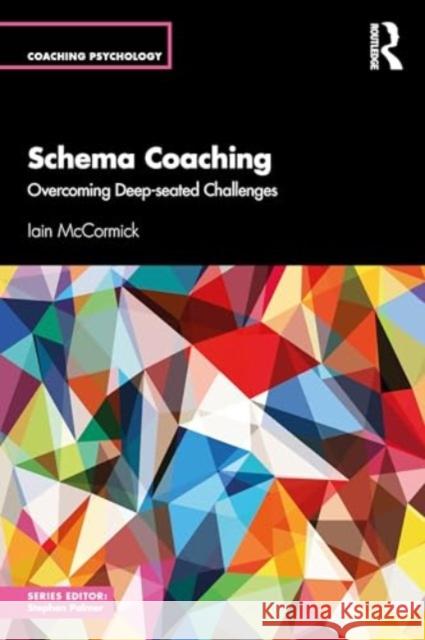 Schema Coaching: Overcoming Deep-seated Challenges Iain McCormick 9781032818740 Routledge