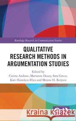 Qualitative Research Methods in Argumentation Studies Corina Andone Marianne Doury Sara Greco 9781032819747 Routledge
