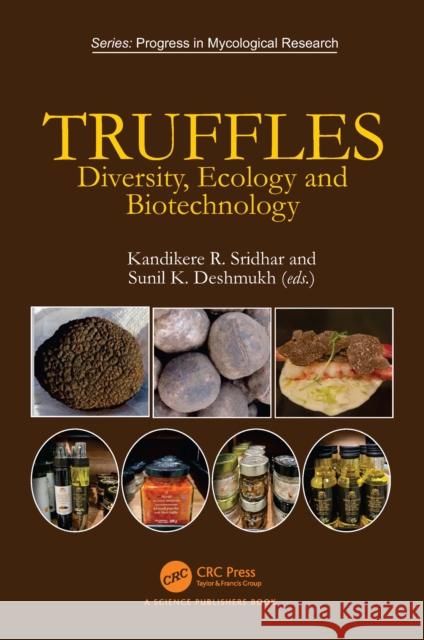 Truffles: Diversity, Ecology and Biotechnology Kandikere Sridhar Sunil Kumar Deshmukh 9781032819921 CRC Press