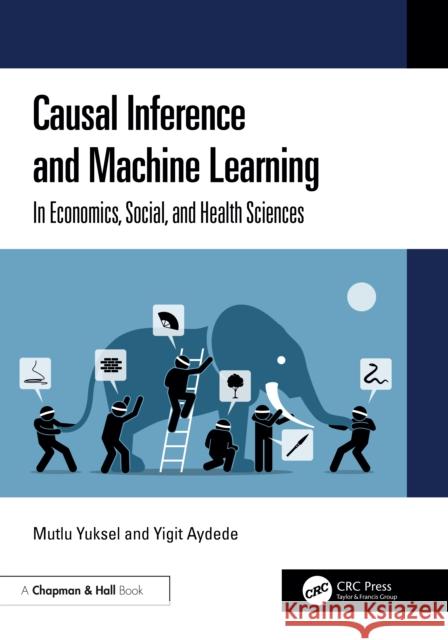 Causal Inference and Machine Learning: In Economics, Social, and Health Sciences Yigit (Professor, Saint Mary's University) Aydede 9781032820415