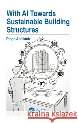With AI Towards Sustainable Building Structures Diego Apellaniz 9781032820644 CRC Press