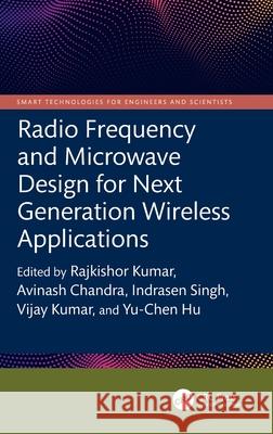 Radio Frequency and Microwave Design for Next Generation Wireless Applications Rajkishor Kumar Avinash Chandra Indrasen Singh 9781032821214 CRC Press